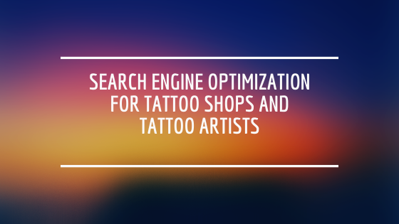 Search Engine Optimization For Tattoo Shops And Tattoo Artists