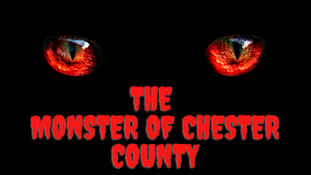 The Monster of Chester county pa