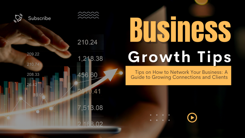 Tips on How to Network Your Business: A Guide to Growing Connections and Clients